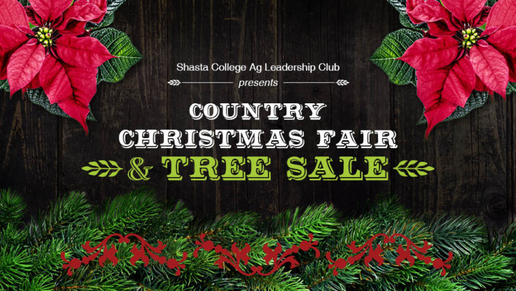 Flyer reading “Shasta College Ag Leadership Club presents Country Christmas Fair & Tree Sale” with poinsettias and evergreen branches on a dark wood background.