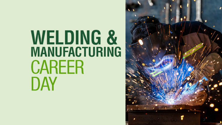 "Welding & Manufacturing Career Day" text next to a picture of someone welding